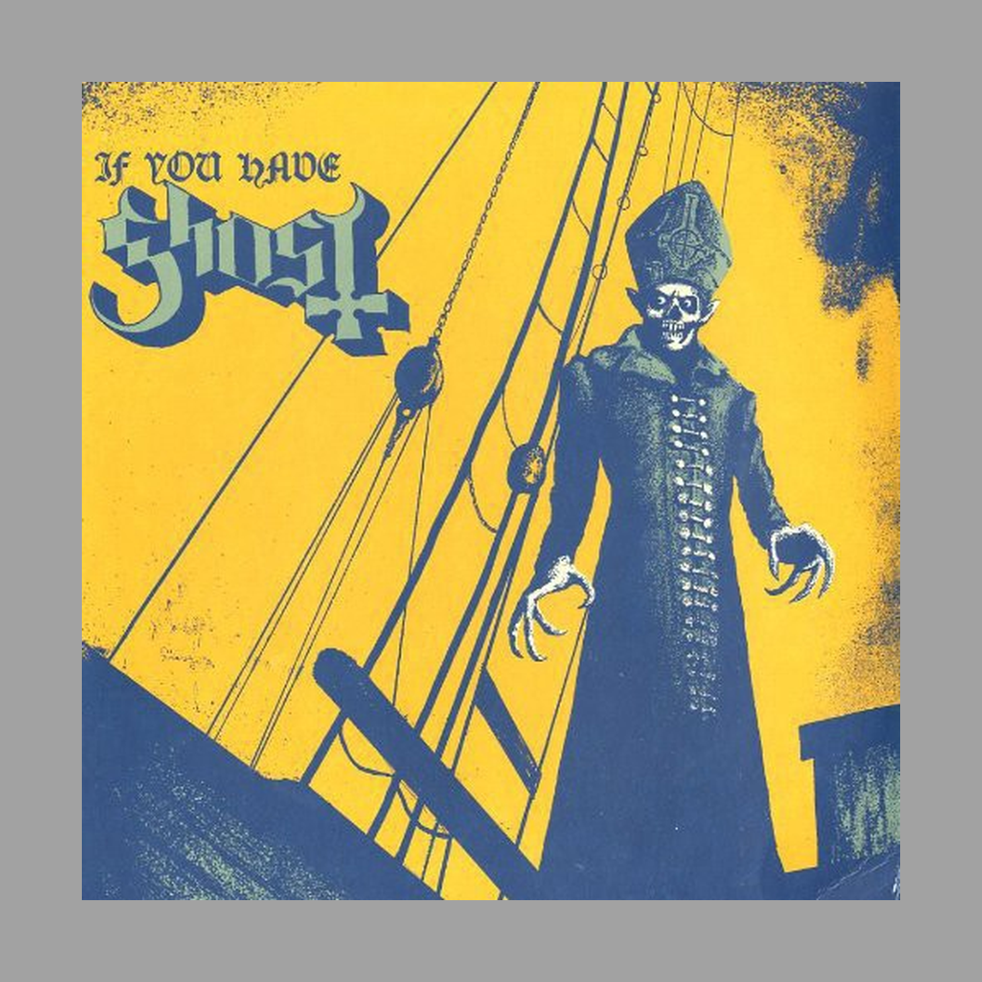 Ghost - If You Have Ghost