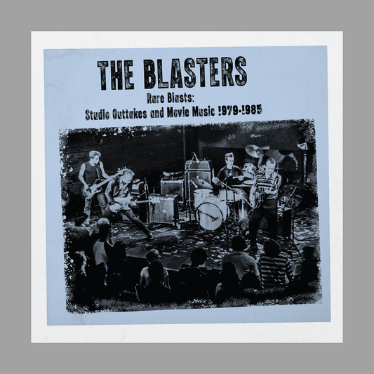 The Blasters - Rare Blasts: Studio Outtakes And Movie Music 1979-1985 [RSD 2026]