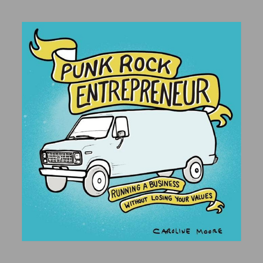 Punk Rock Entrepreneur: Running a Business Without Losing Your Values