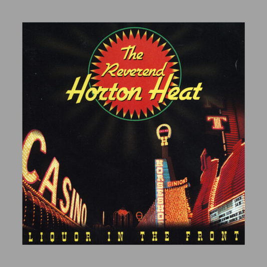 Reverend Horton Heat - Liquor in the Front