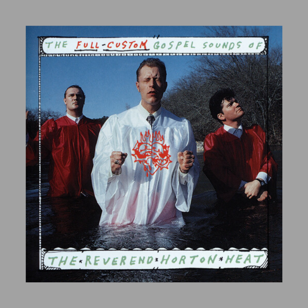 Reverend Horton Heat - The Full Custom Gospel Sounds Of...