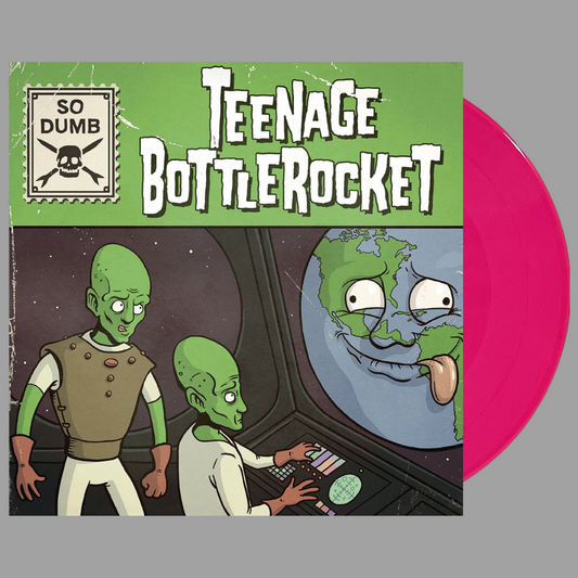 Teenage Bottlerocket - So Dumb / So Stoked