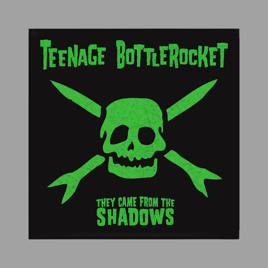 Teenage Bottlerocket - They Came From The Shadows