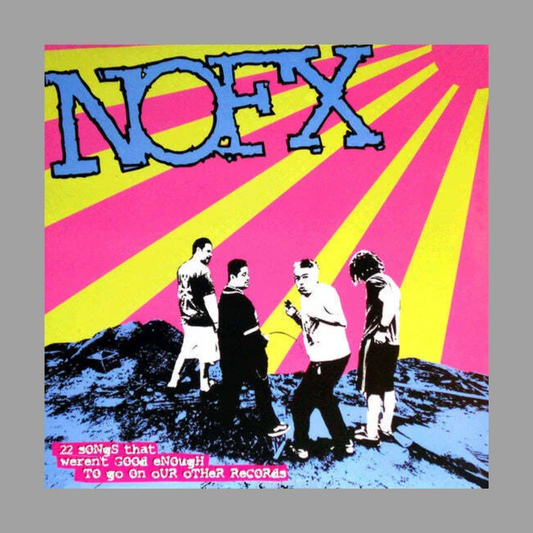 NOFX - 22 Songs That Weren't Good Enough To Go On Our Other Records