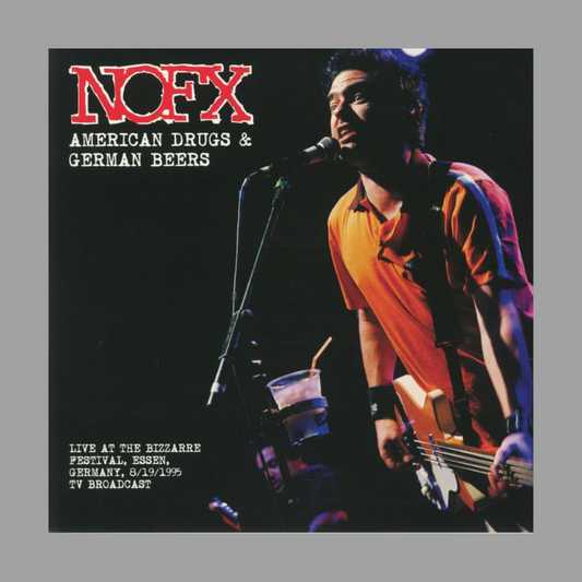 NOFX - American Drugs and German Beers: Live at the Bizarre Festival, Essen, Germany 8/19/1995
