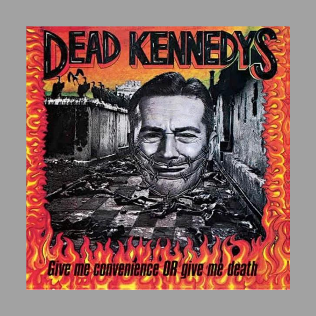Dead Kennedys - Give Me Convenience or Give Me Death