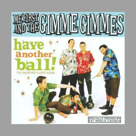 Me First and the Gimme Gimmes - Have Another Ball