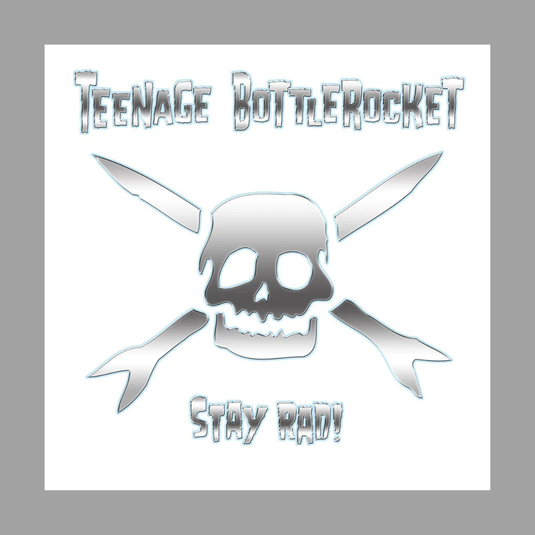 Teenage Bottlerocket - Stay Rad!
