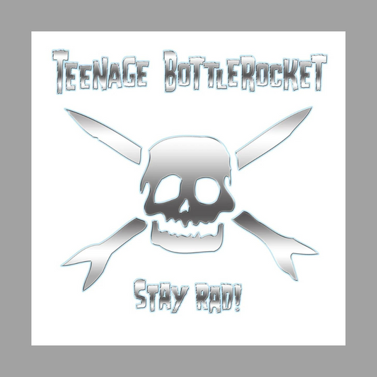 Teenage Bottlerocket - Stay Rad!